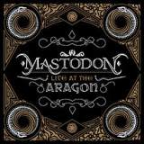 Mastodon - Live at the Aragon